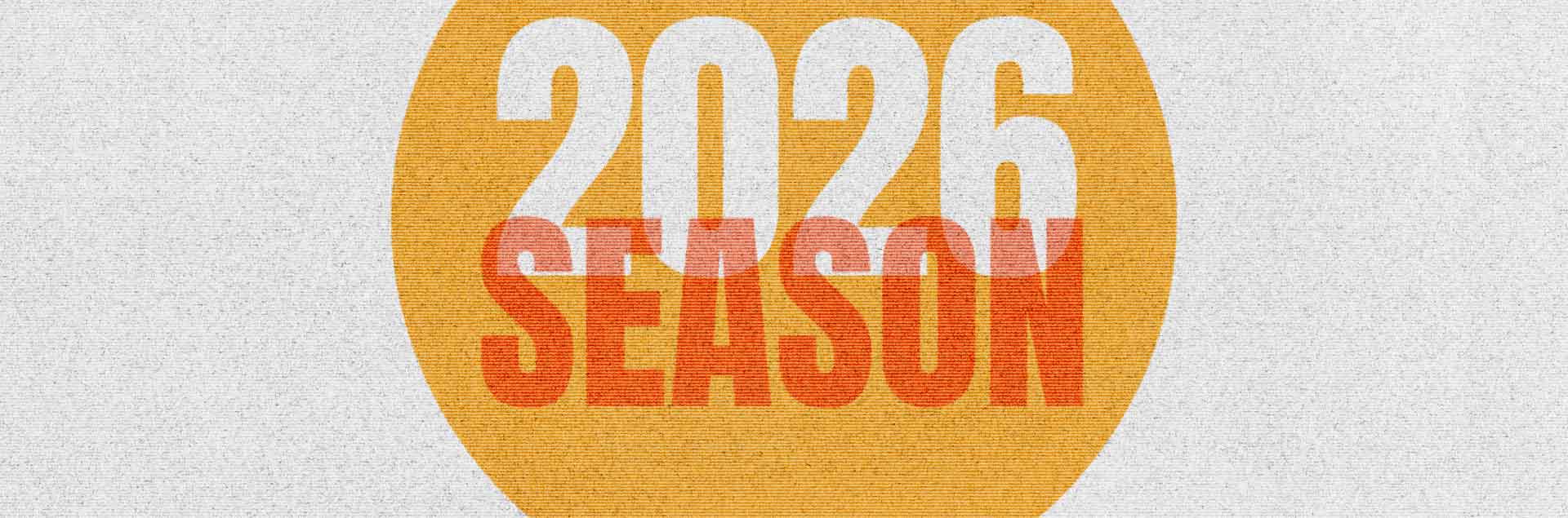 Bold white text “2026” overlays a large orange circle, with the word “SEASON” in red-orange text partially transparent beneath it.