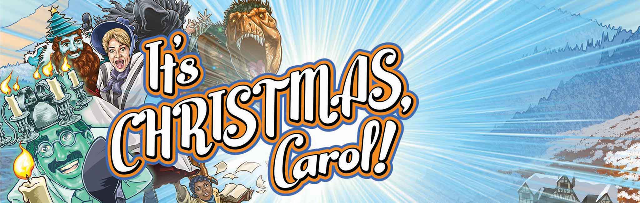 It's Christmas, Carol!