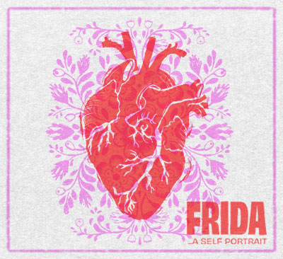 Anatomical heart surrounded by decorative floral shapes in pink and red with the text “Frida A Self Portrait.”
